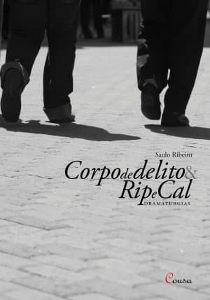 Capa do livro Corpo de delito & Rip e Cal, dramaturgias de Saulo Ribeiro — pernas em movimento sobre fundo claro, Editora Cousa