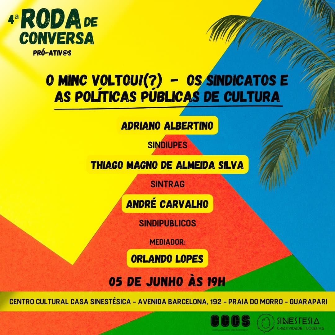 4ª Roda de Conversa Pró-Ativ@ - O MINC Voltou(?) – Os Sindicatos e as Políticas Públicas de Cultura